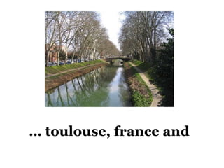   …  toulouse, france and 