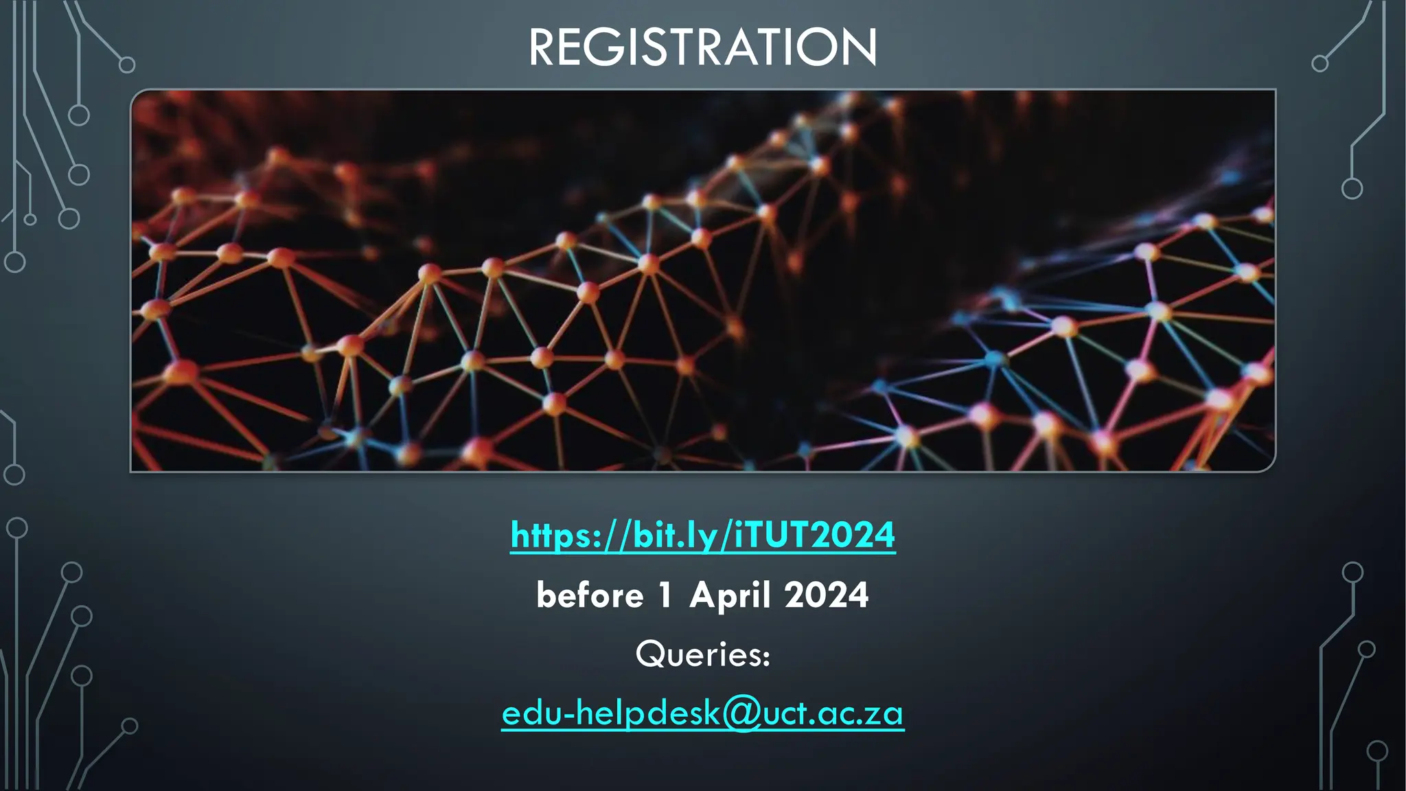 REGISTRATION
https://bit.ly/iTUT2024
before 1 April 2024
Queries:
edu-helpdesk@uct.ac.za
 