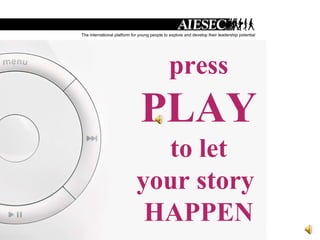 press  PLAY to let  your story  HAPPEN 