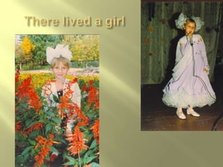 There lived a girl