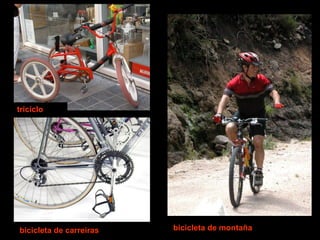 bicicleta de carreiras bicicleta de montaña
triciclo
 