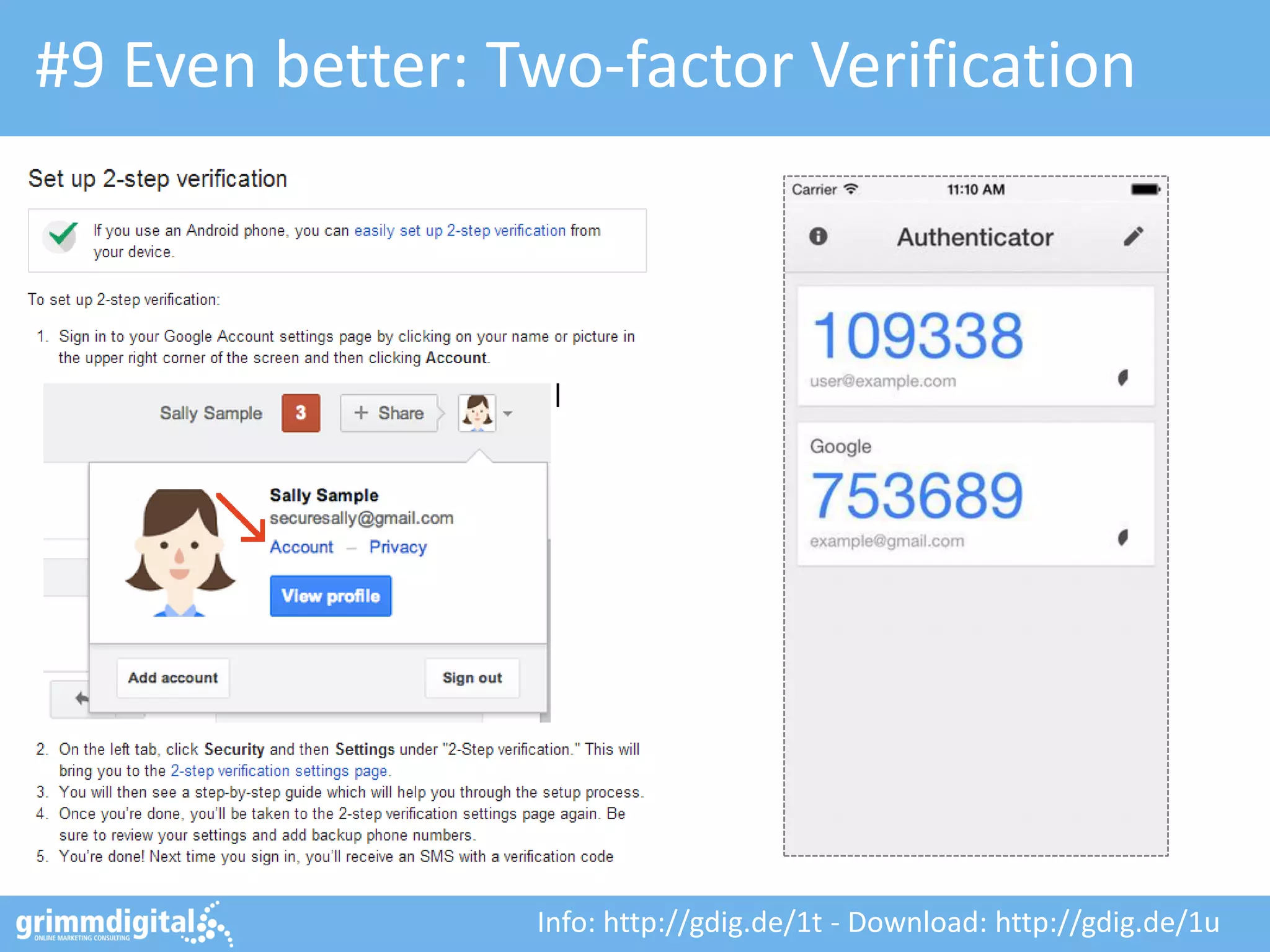 #9 Even better: Two-factor Verification

Info: http://gdig.de/1t - Download: http://gdig.de/1u

 