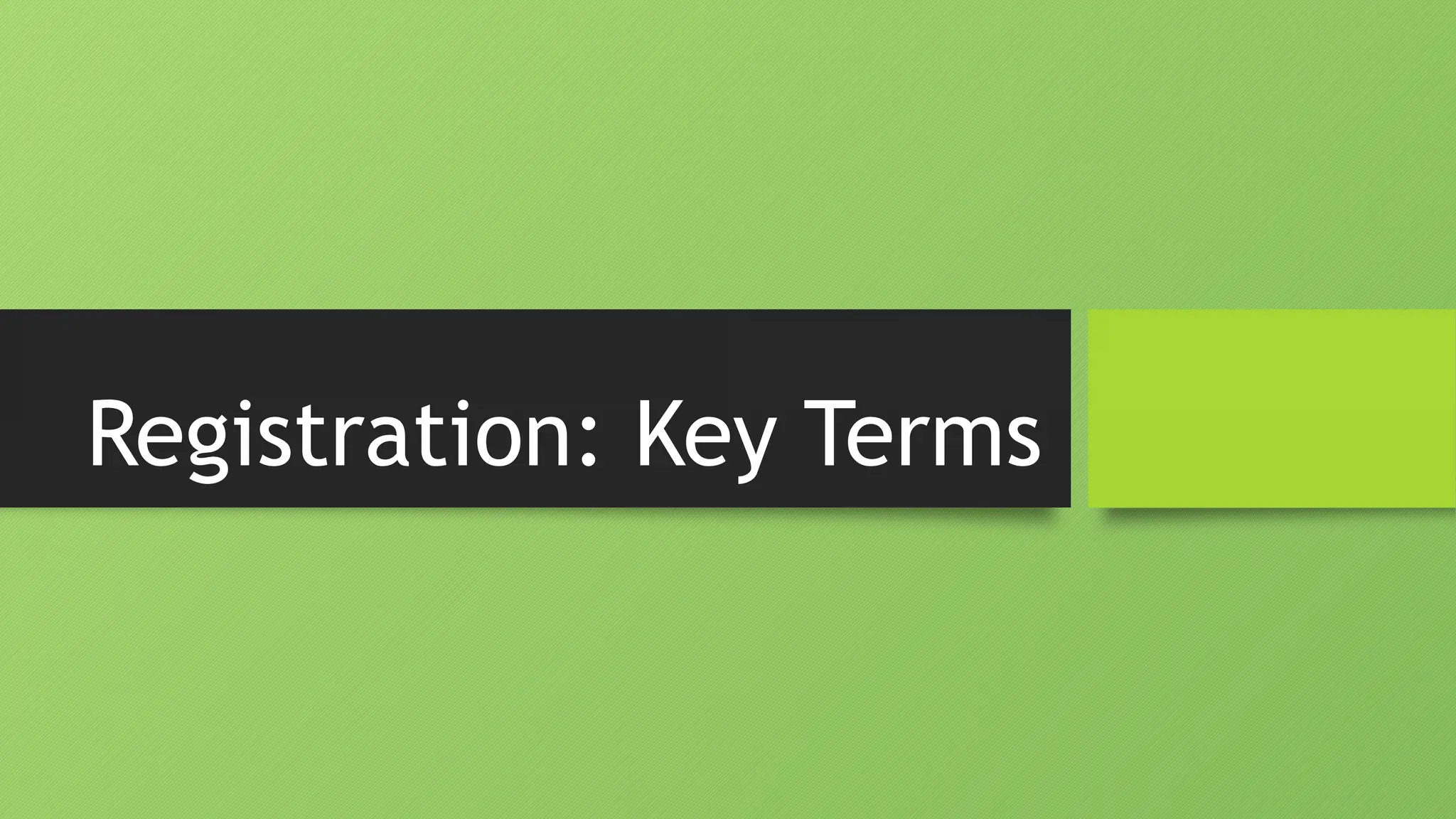 Registration: Key Terms
 