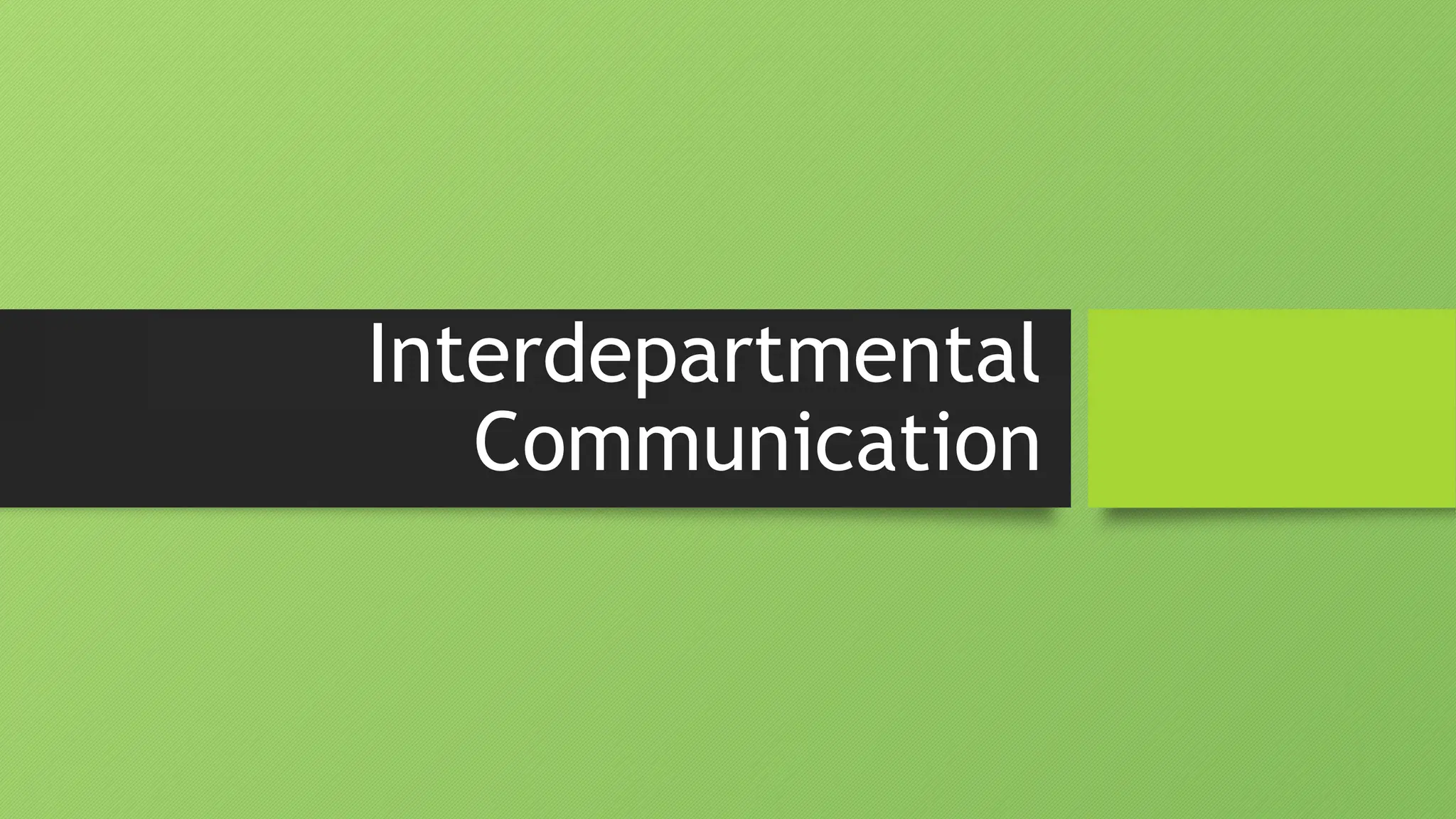Interdepartmental
Communication
 