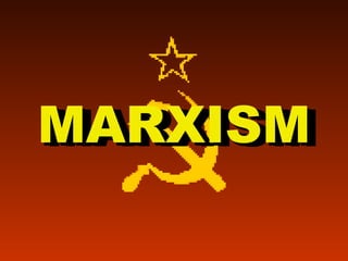 MARXISM MARXISM 