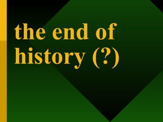 the end of history (?) 