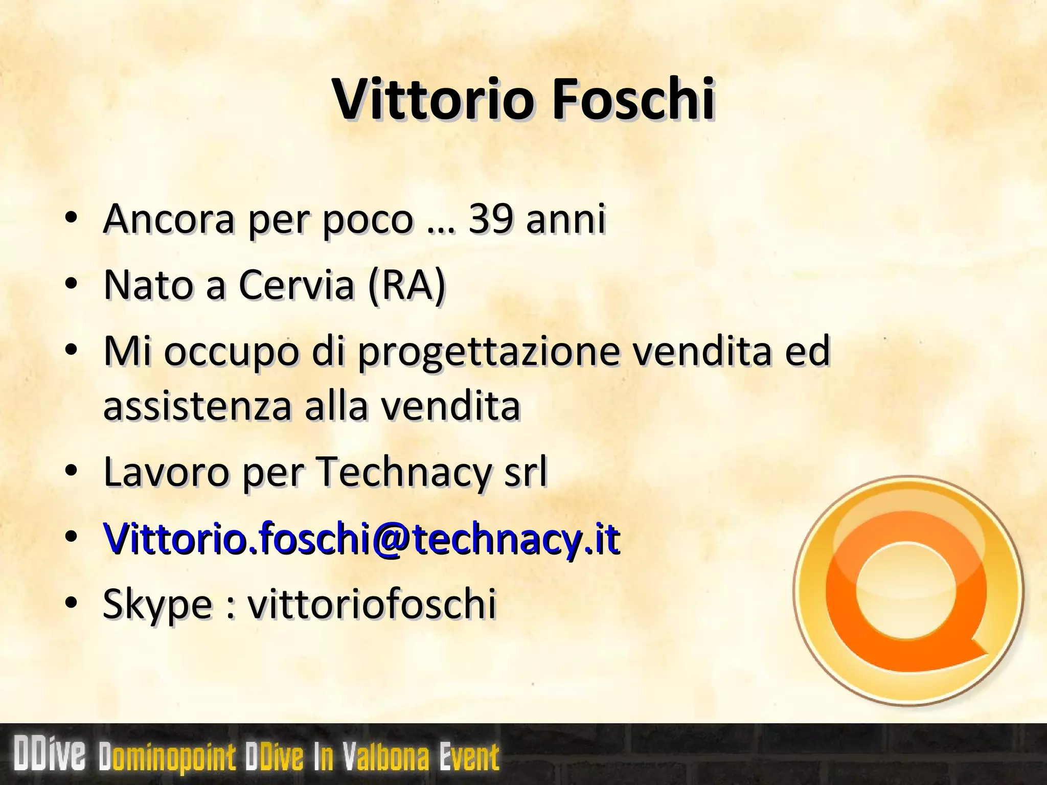 Vittorio Foschi Ancora per poco … 39 anni  