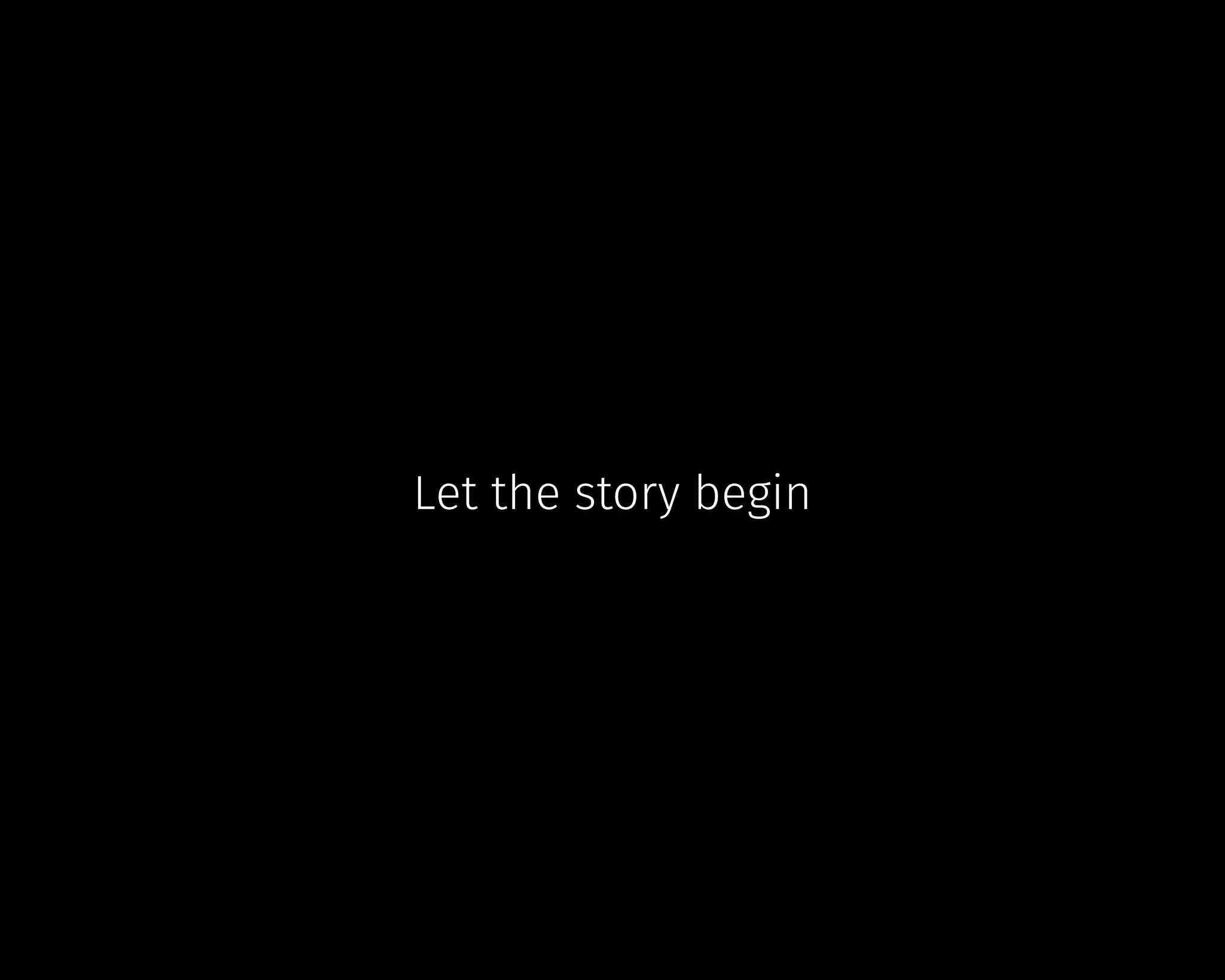 Let the story begin
 