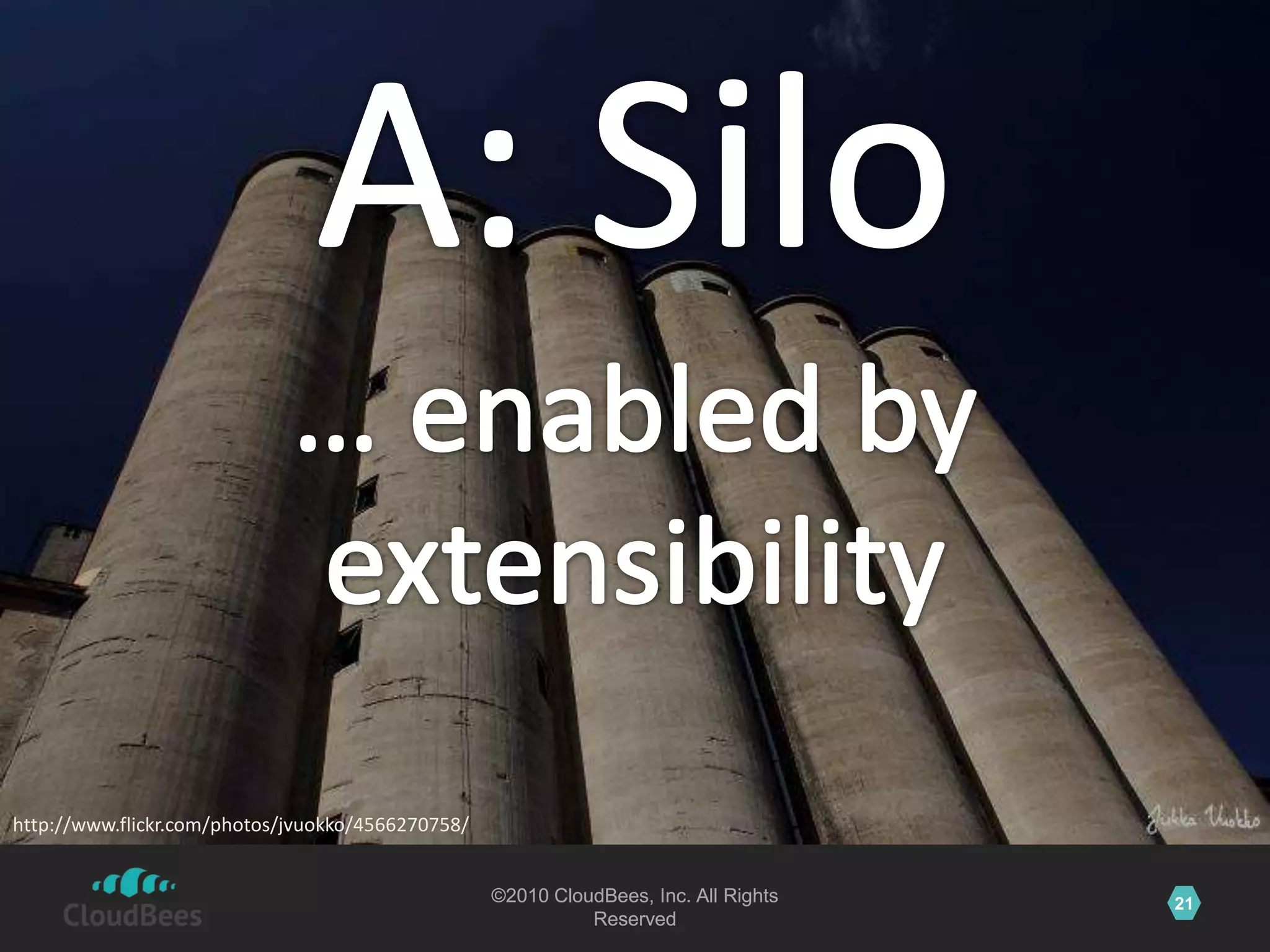 ©2010 CloudBees, Inc. All Rights
Reserved
21©2010 CloudBees, Inc. All Rights
Reserved
http://www.flickr.com/photos/jvuokko/4566270758/
 