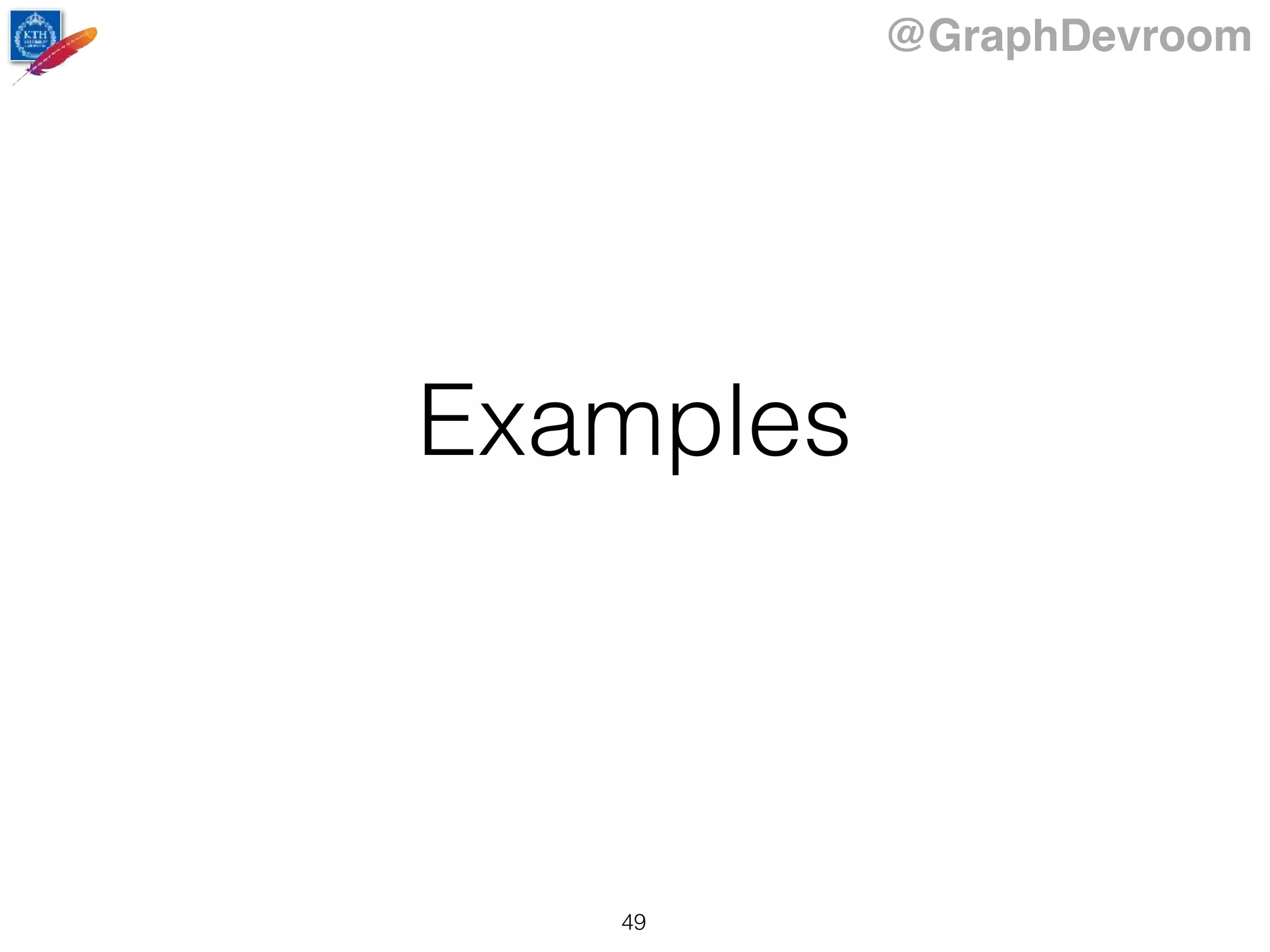 @GraphDevroom
Examples
49
 