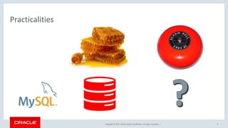 Copyright © 2017, Oracle and/or its affiliates. All rights reserved. | 8
Practicalities
 