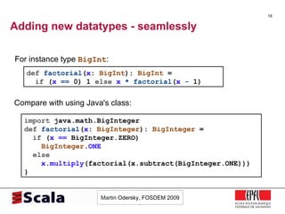 Adding new datatypes - seamlessly <ul><li>For instance type  BigInt : </li></ul>def   factorial ( x :  BigInt ):  BigInt  ...
