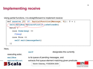 Implementing receive <ul><li>Using partial functions, it is straightforward to implement receive: </li></ul><ul><li>Here, ...