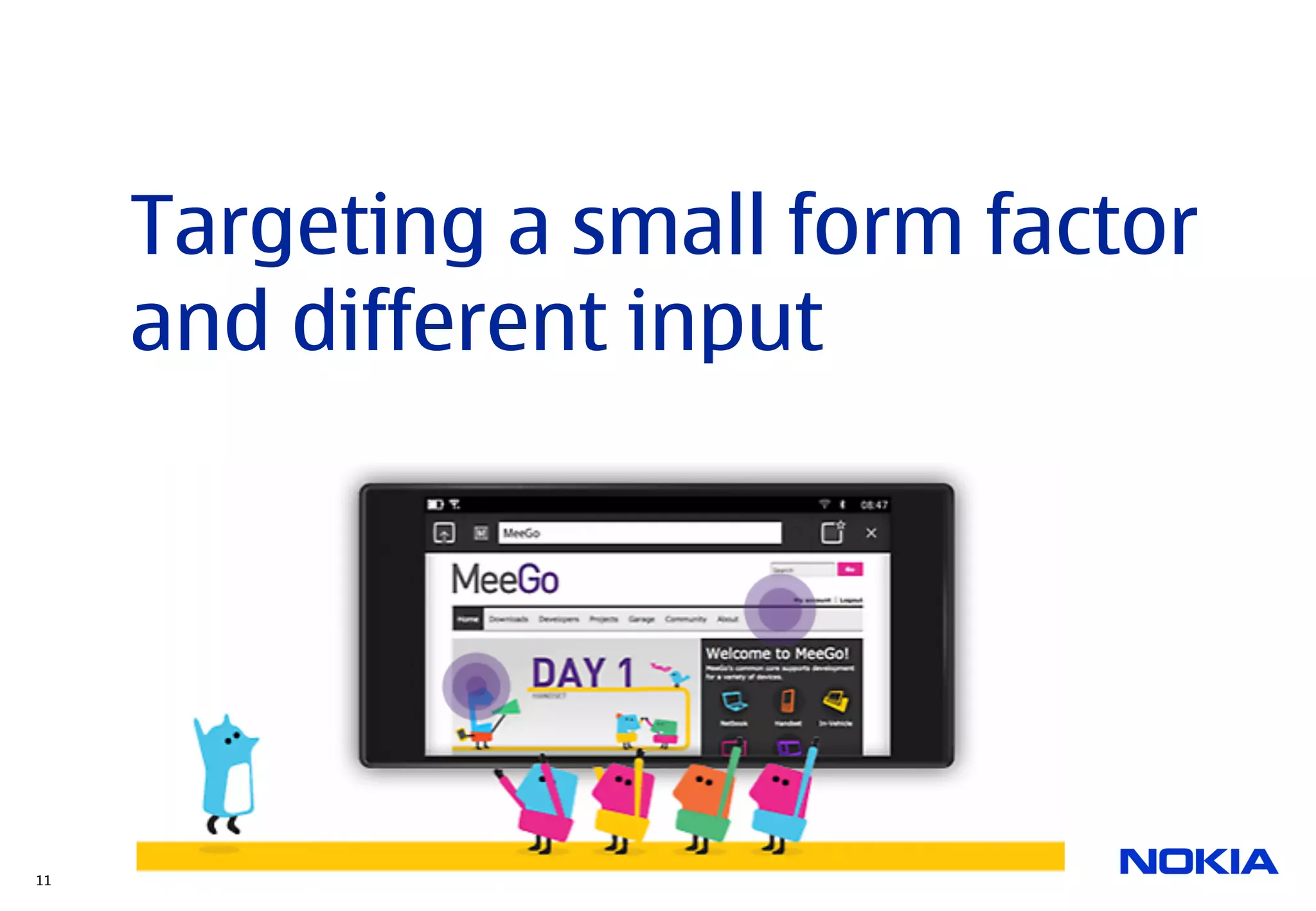 Targeting a small form factor
     and different input




11
 