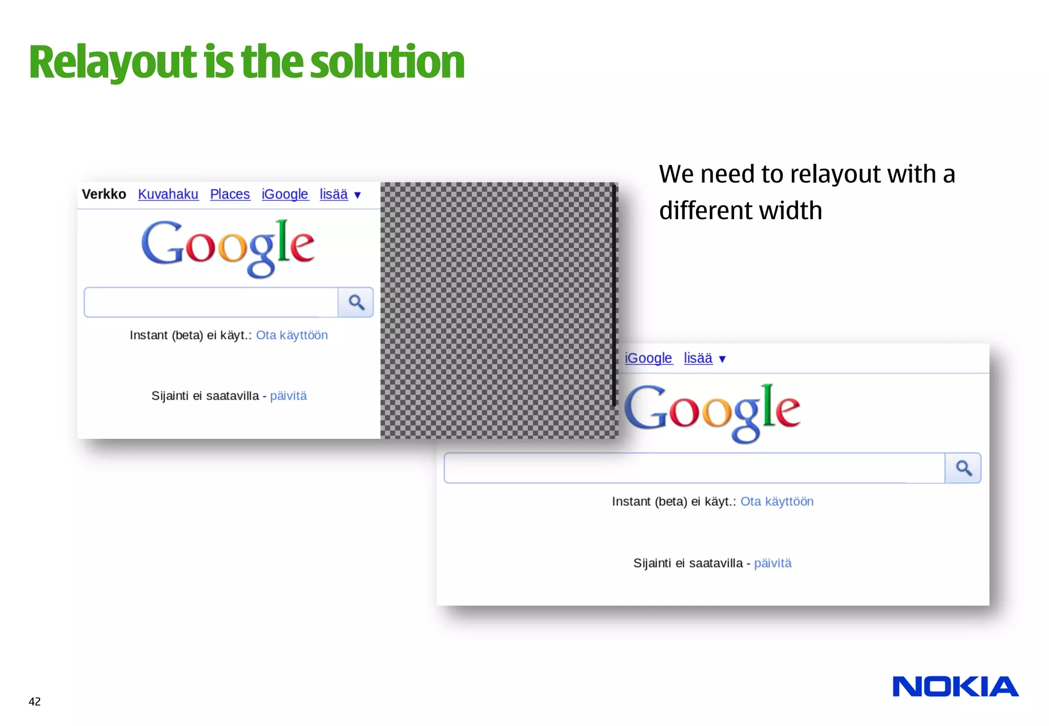 Relayout is the solution

                           We need to relayout with a
                           different width




42
 