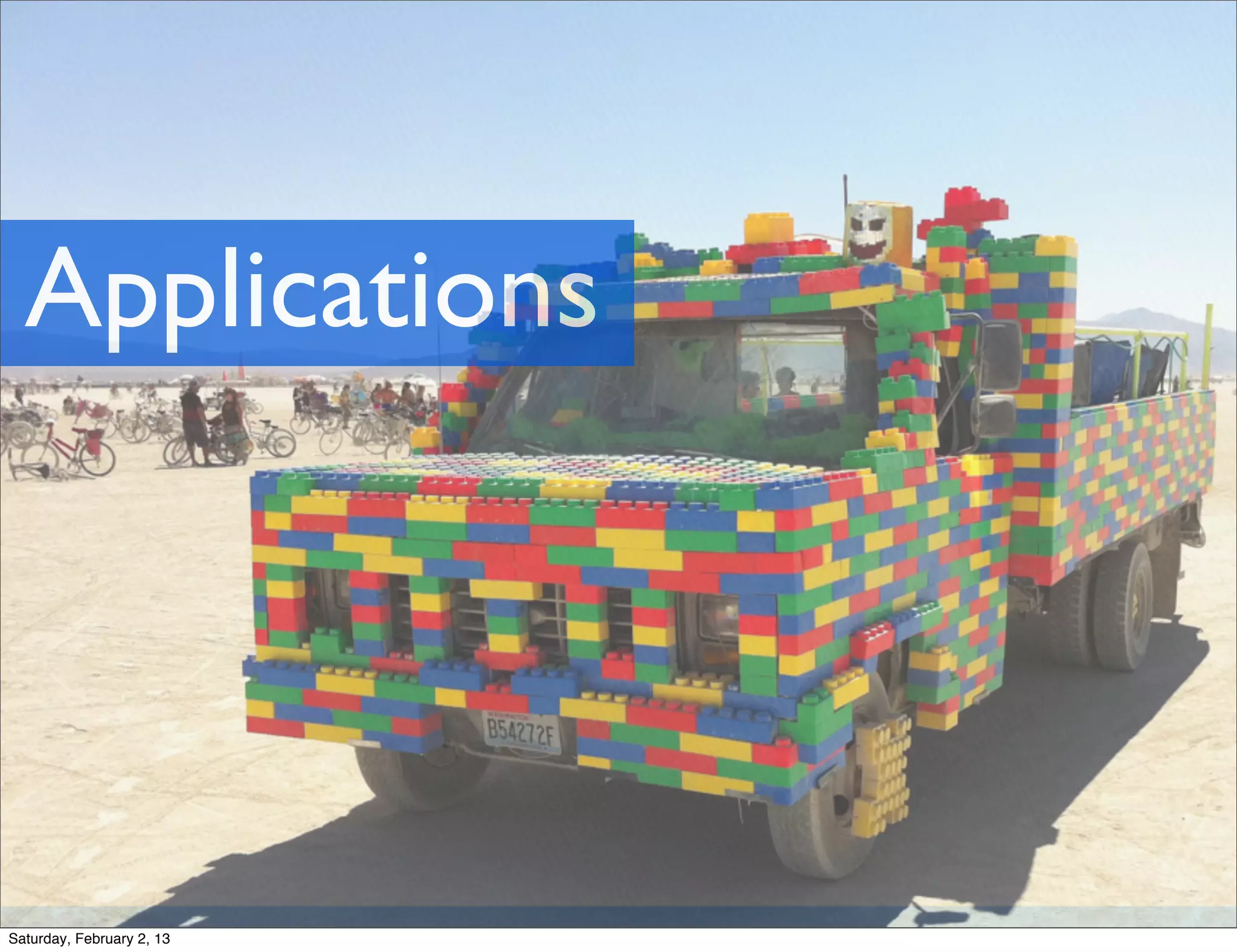 Applications




Saturday, February 2, 13
 