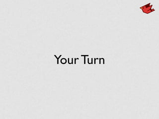 Your Turn
 