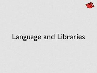 Language and Libraries
 
