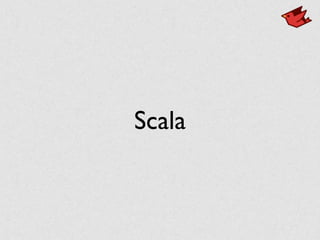 Scala
 