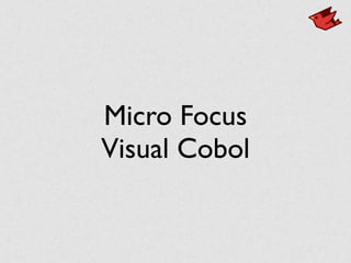 Micro Focus
Visual Cobol
 