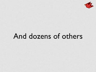 And dozens of others
 