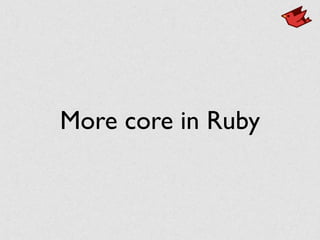 More core in Ruby
 