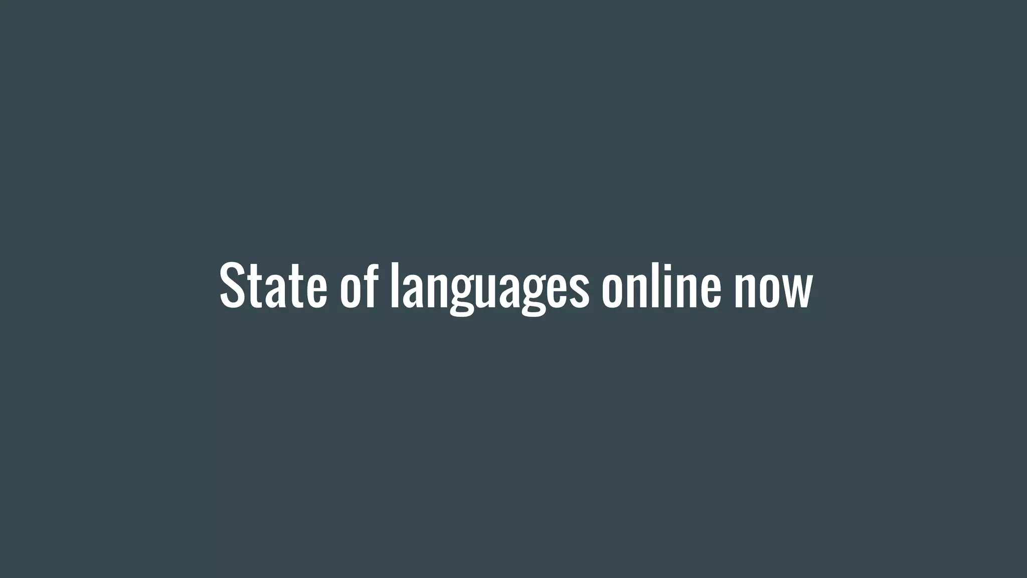 State of languages online now
 