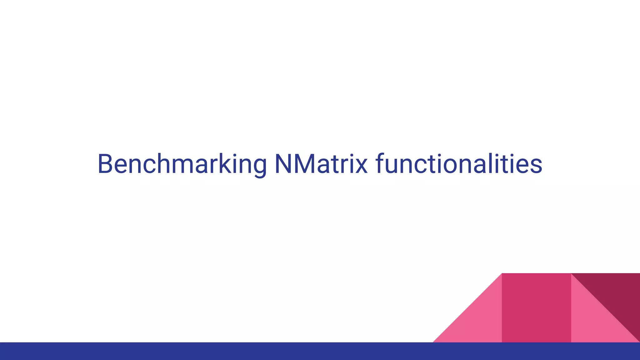 Benchmarking NMatrix functionalities
 