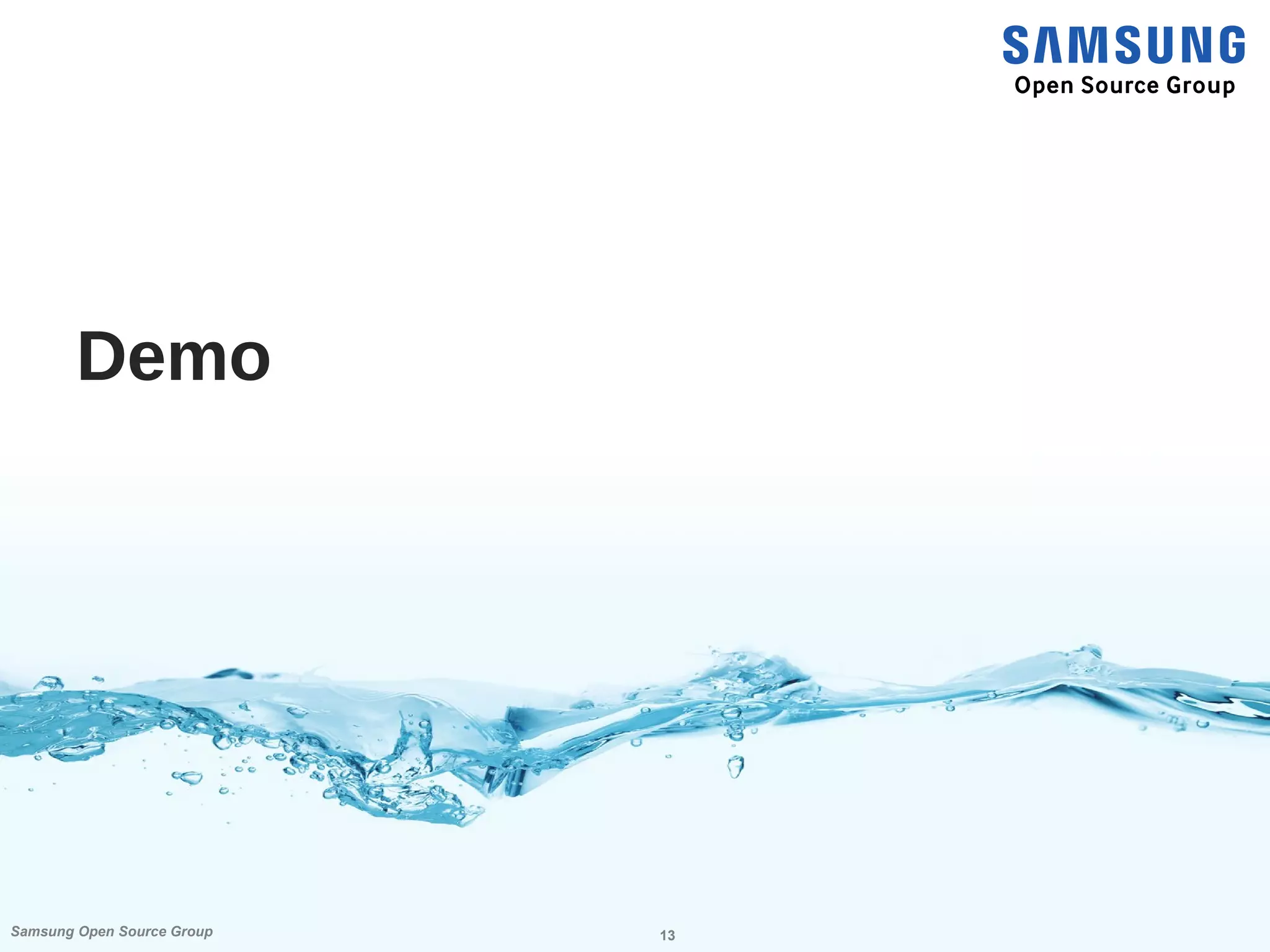 13Samsung Open Source Group
Demo
 