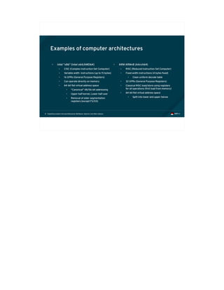 Exploiting modern microarchitectures: Meltdown, Spectre, and other attacks8
Examples of computer architectures
• Intel “x86” (Intel x64/AMD64)
• CISC (Complex Instruction Set Computer)
• Variable width instructions (up to 15 bytes)
• 16 GPRs (General Purpose Registers)
• Can operate directly on memory
• 64-bit flat virtual address space
• “Canonical” 48/56-bit addressing
• Upper half kernel, Lower half user
• Removal of older segmentation
registers (except FS/GS)
• ARM ARMv8 (AArch64)
• RISC (Reduced Instruction Set Computer)
• Fixed width instructions (4 bytes fixed)
• Clean uniform decode table
• 32 GPRs (General Purpose Registers)
• Classical RISC load/store using registers
for all operations (first load from memory)
• 64-bit flat virtual address space
• Split into lower and upper halves
 