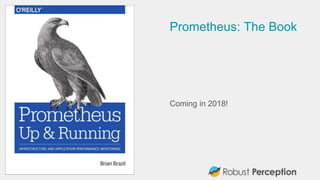Prometheus: The Book
Coming in 2018!
 