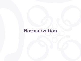 Normalization
 