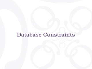 Database Constraints
 