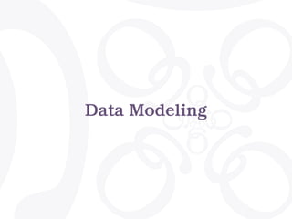 Data Modeling
 