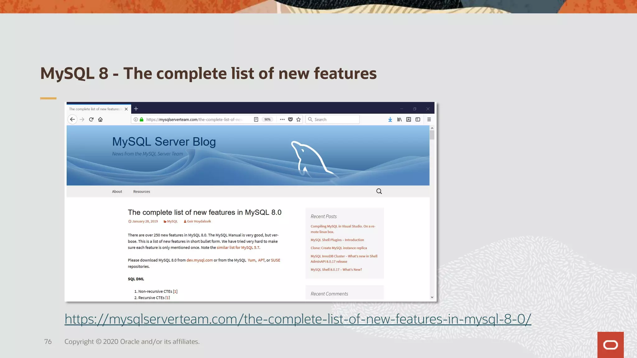MySQL 8 - The complete list of new features
Copyright © 2020 Oracle and/or its affiliates.76
https://mysqlserverteam.com/the-complete-list-of-new-features-in-mysql-8-0/
 