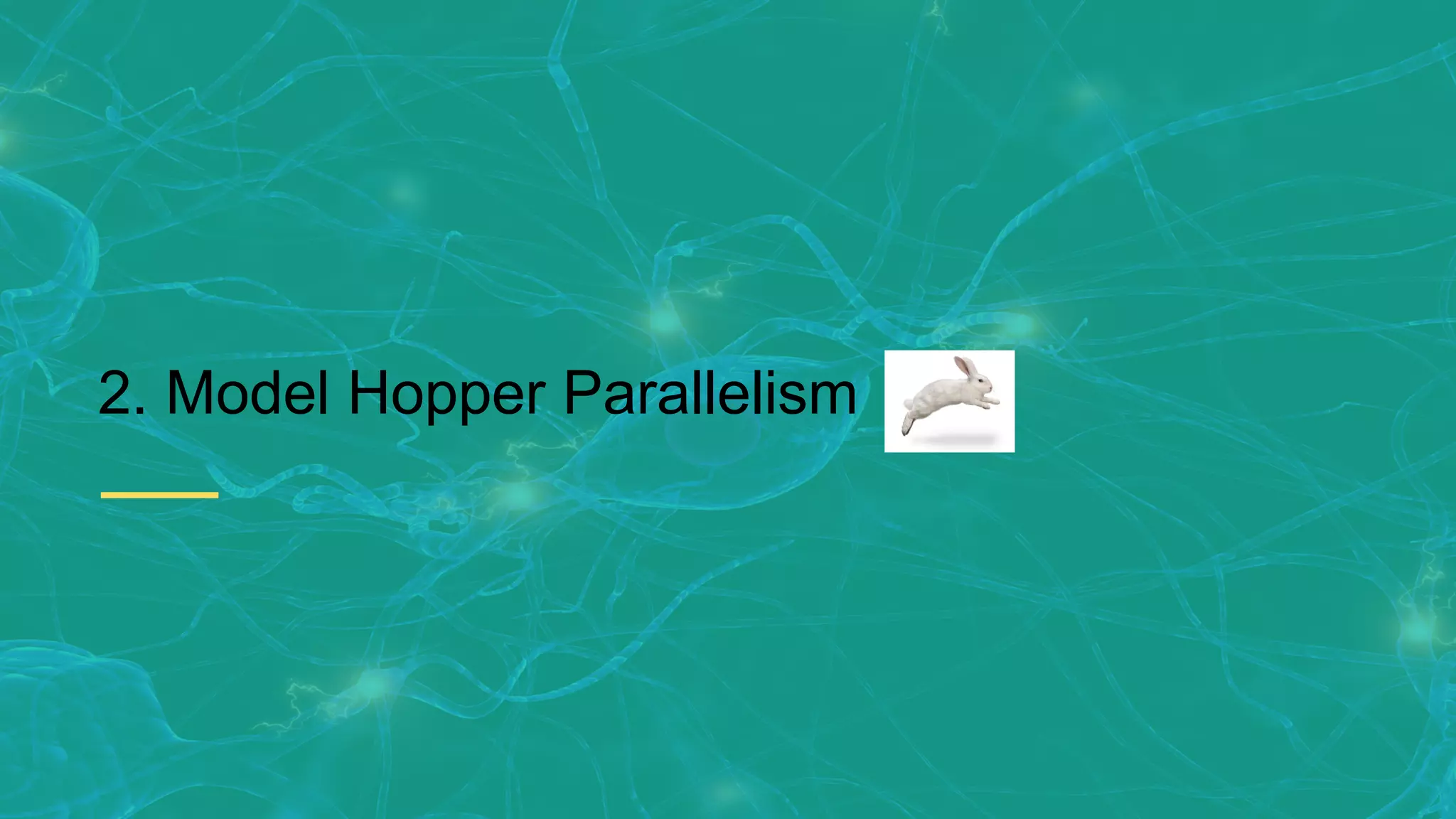 2. Model Hopper Parallelism 