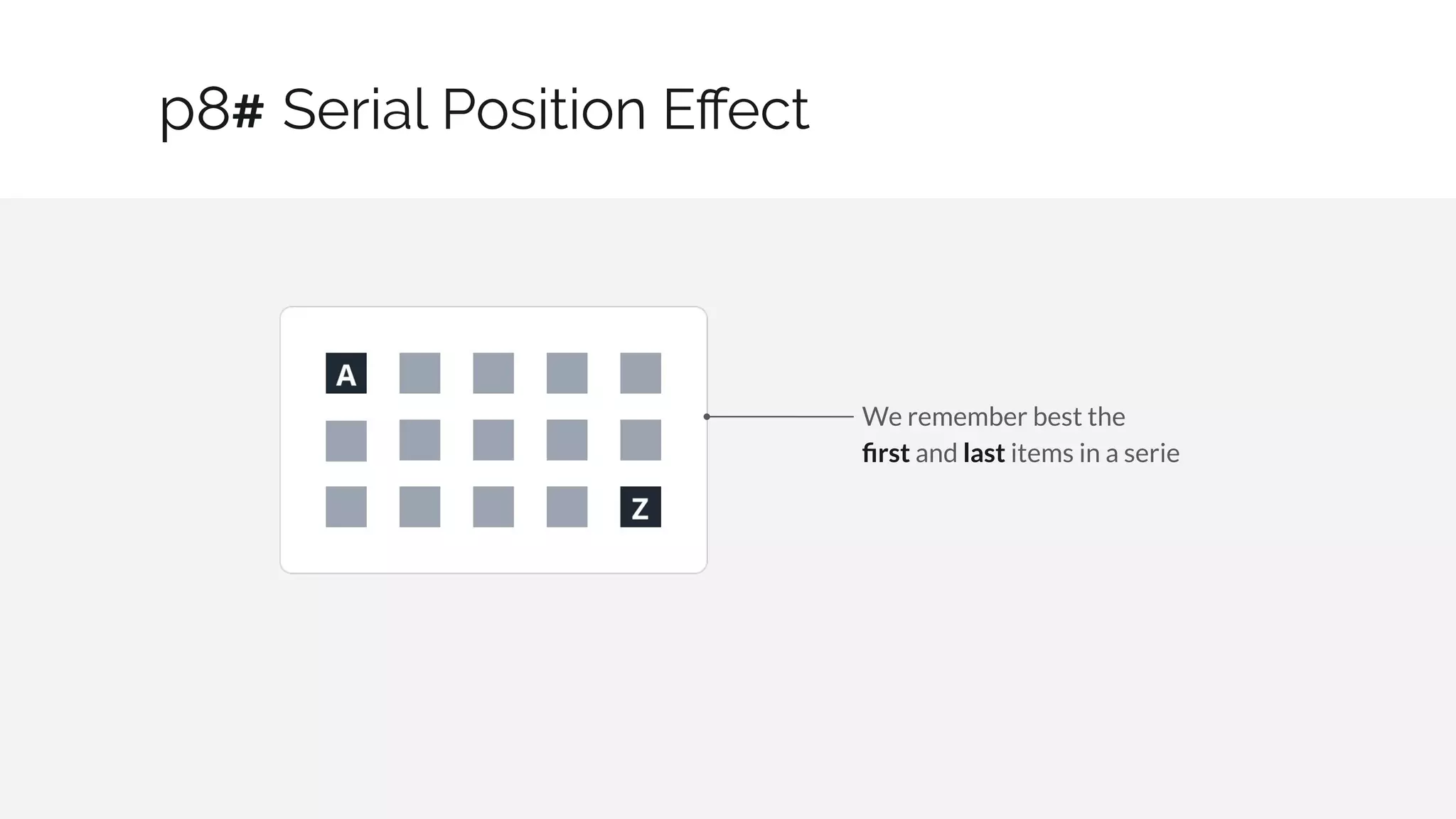 Serial Position Eﬀect
21 / 30
p8#
We remember best the
ﬁrst and last items in a serie
 