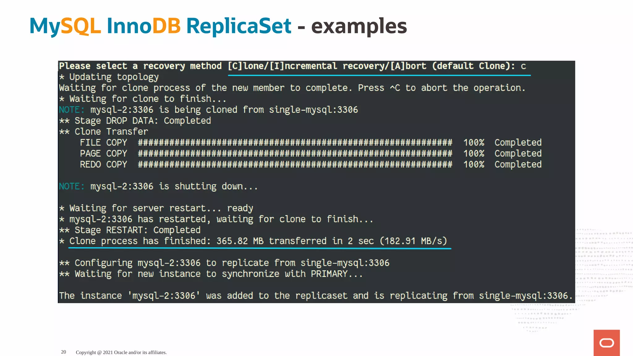 MySQL InnoDB ReplicaSet - examples Copyright @ 2021 Oracle and/or its affiliates. 20 