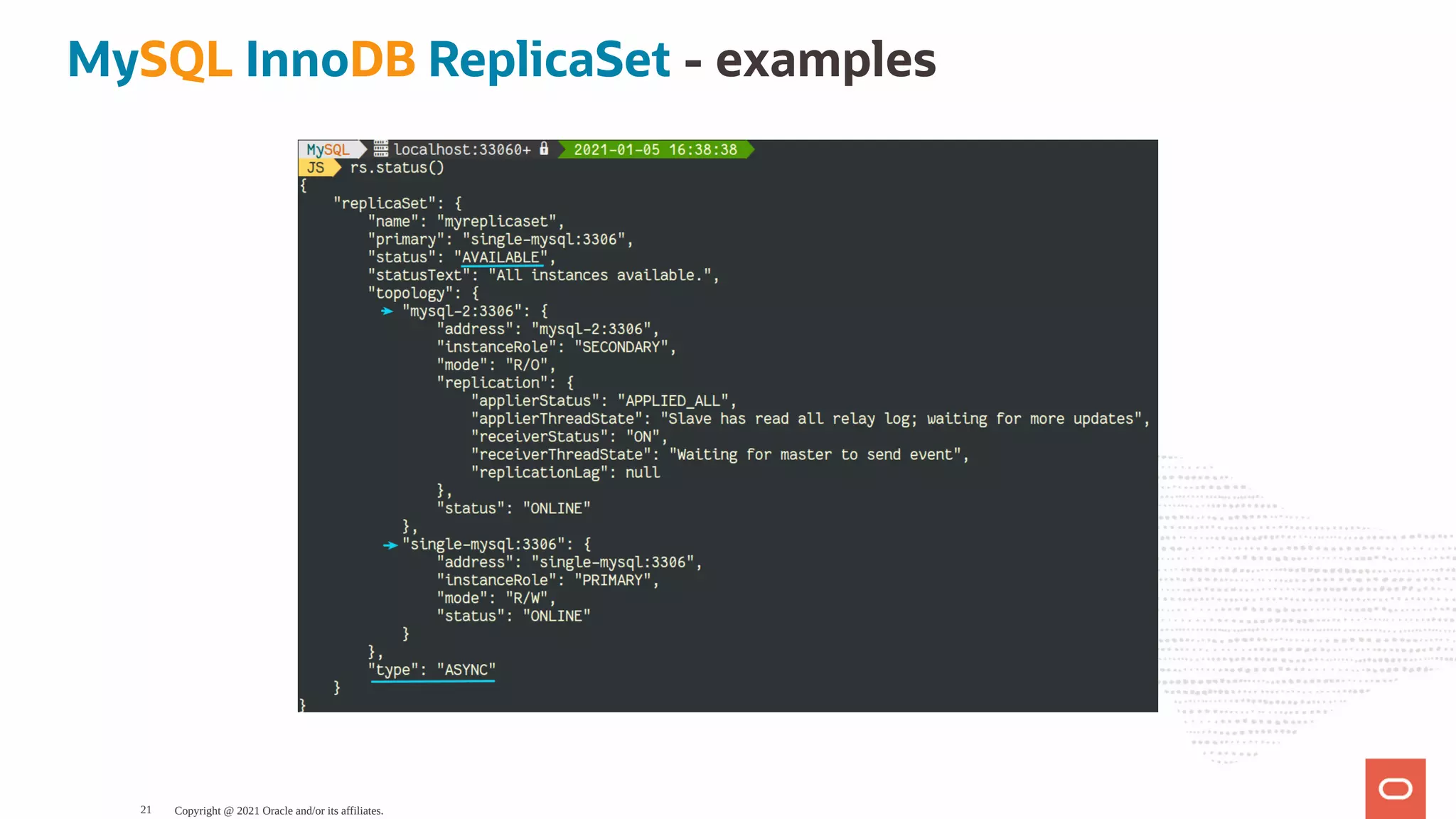 MySQL InnoDB ReplicaSet - examples Copyright @ 2021 Oracle and/or its affiliates. 21 