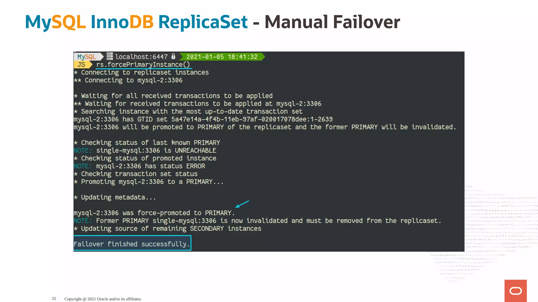 MySQL InnoDB ReplicaSet - Manual Failover Copyright @ 2021 Oracle and/or its affiliates. 25 