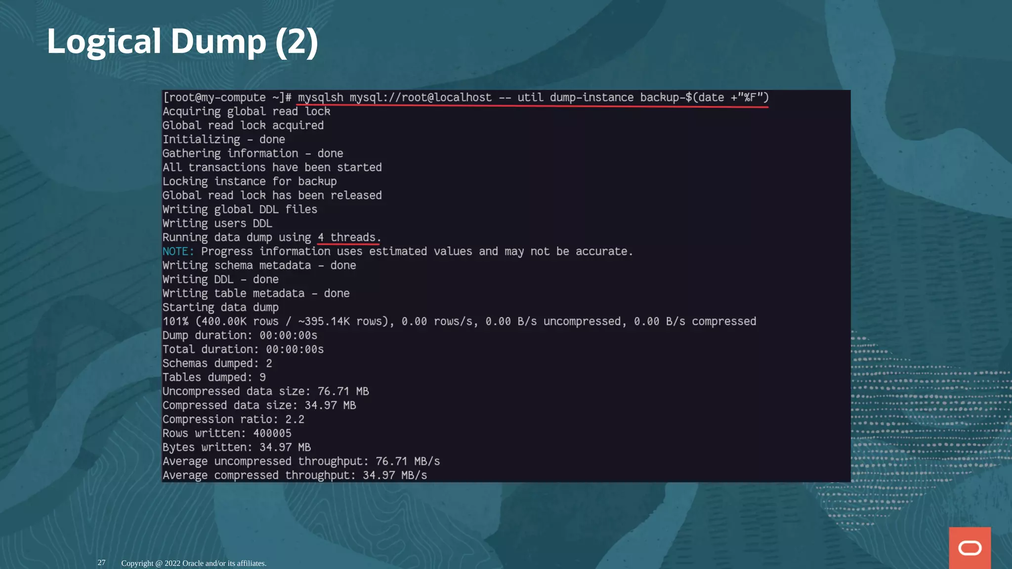 Logical Dump (2)
Copyright @ 2022 Oracle and/or its affiliates.
27
 