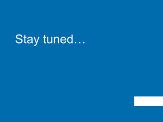 Stay tuned…
 