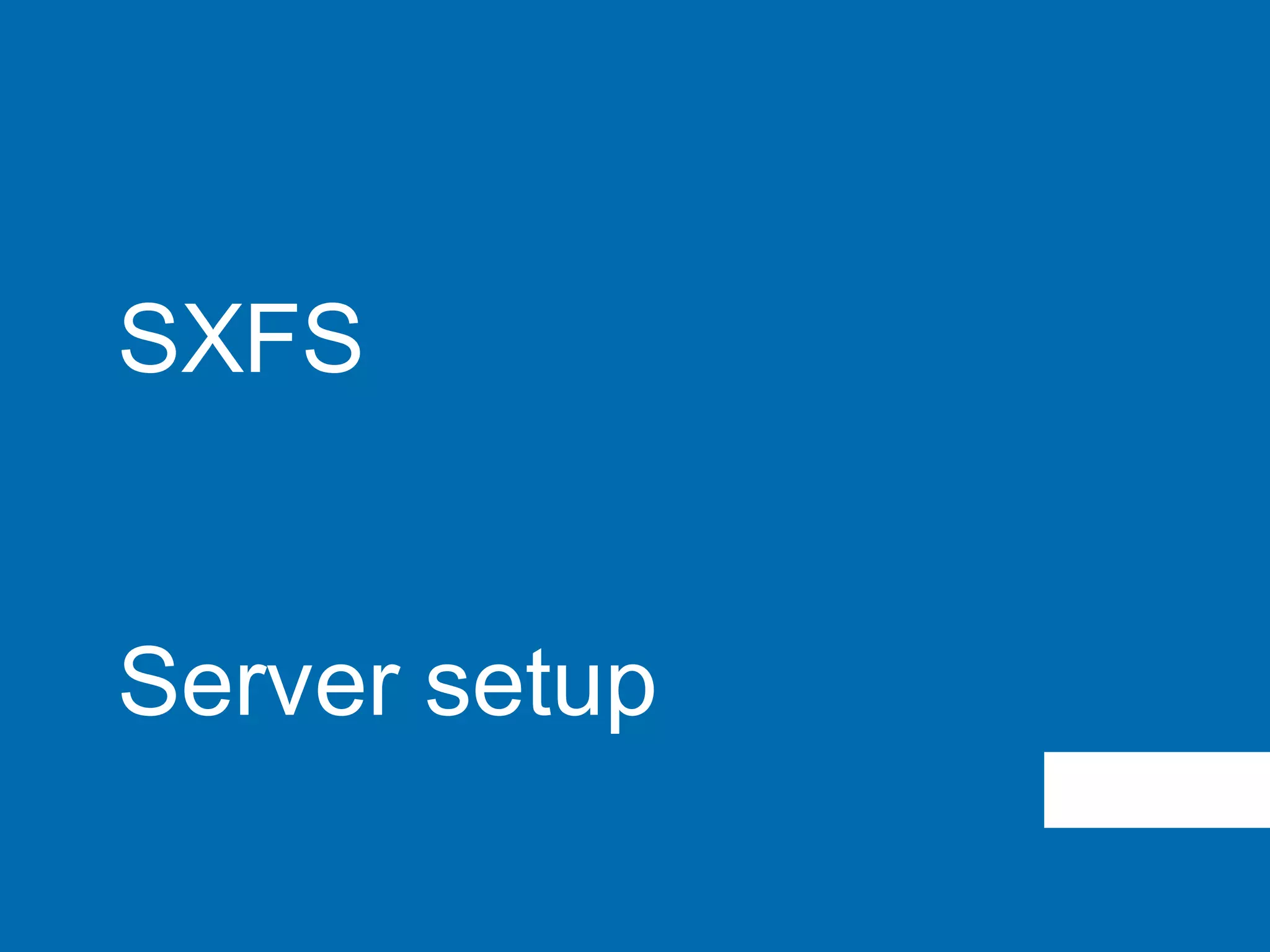 SXFS
Server setup
 