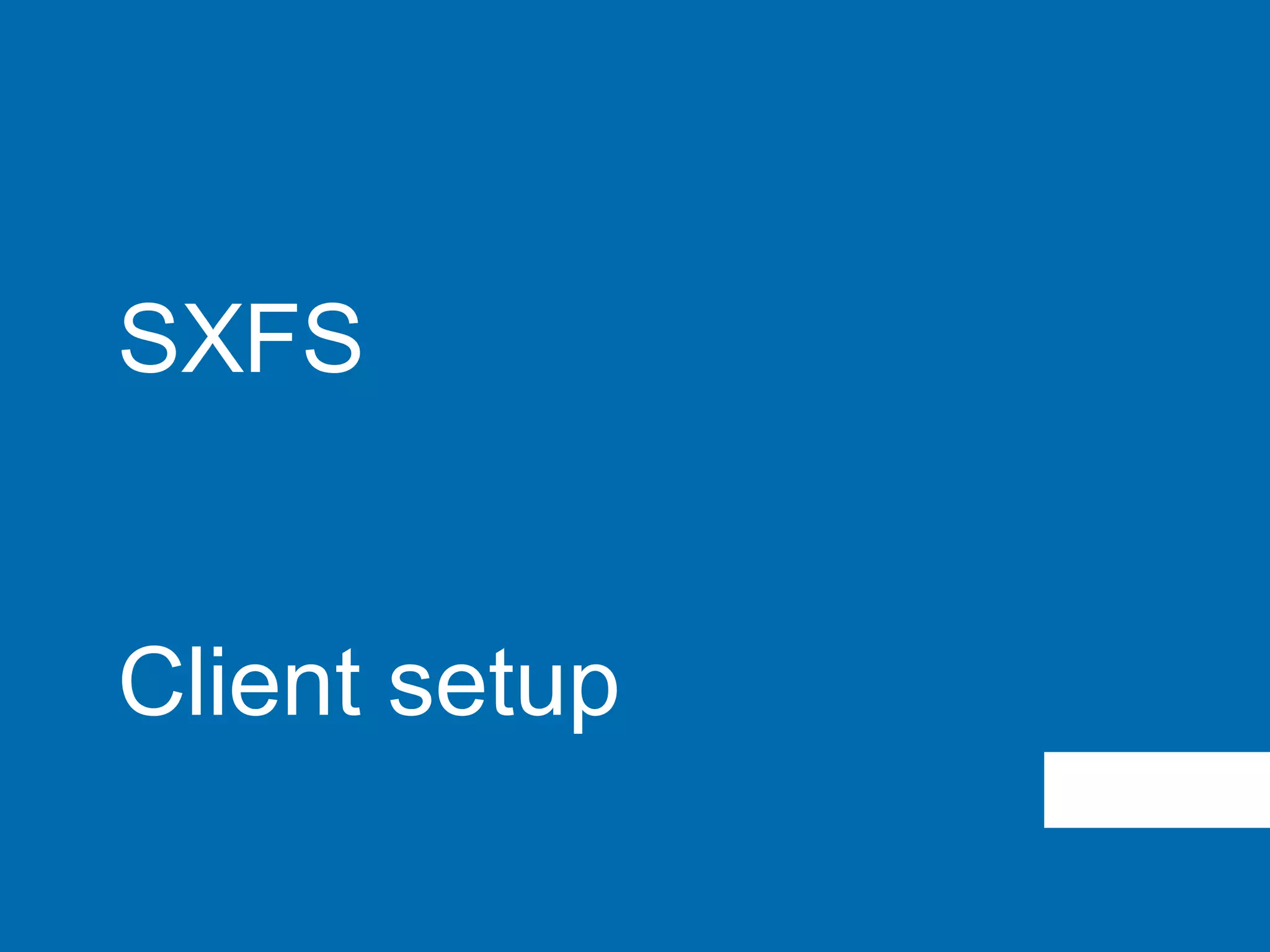 SXFS
Client setup
 