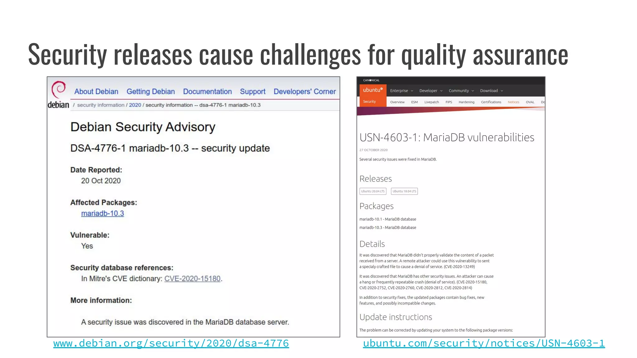 Security releases cause challenges for quality assurance
ubuntu.com/security/notices/USN-4603-1
www.debian.org/security/2020/dsa-4776
 
