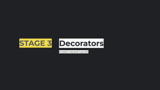 STAGE 3 Decorators
Kristen Hewell Garrett
 