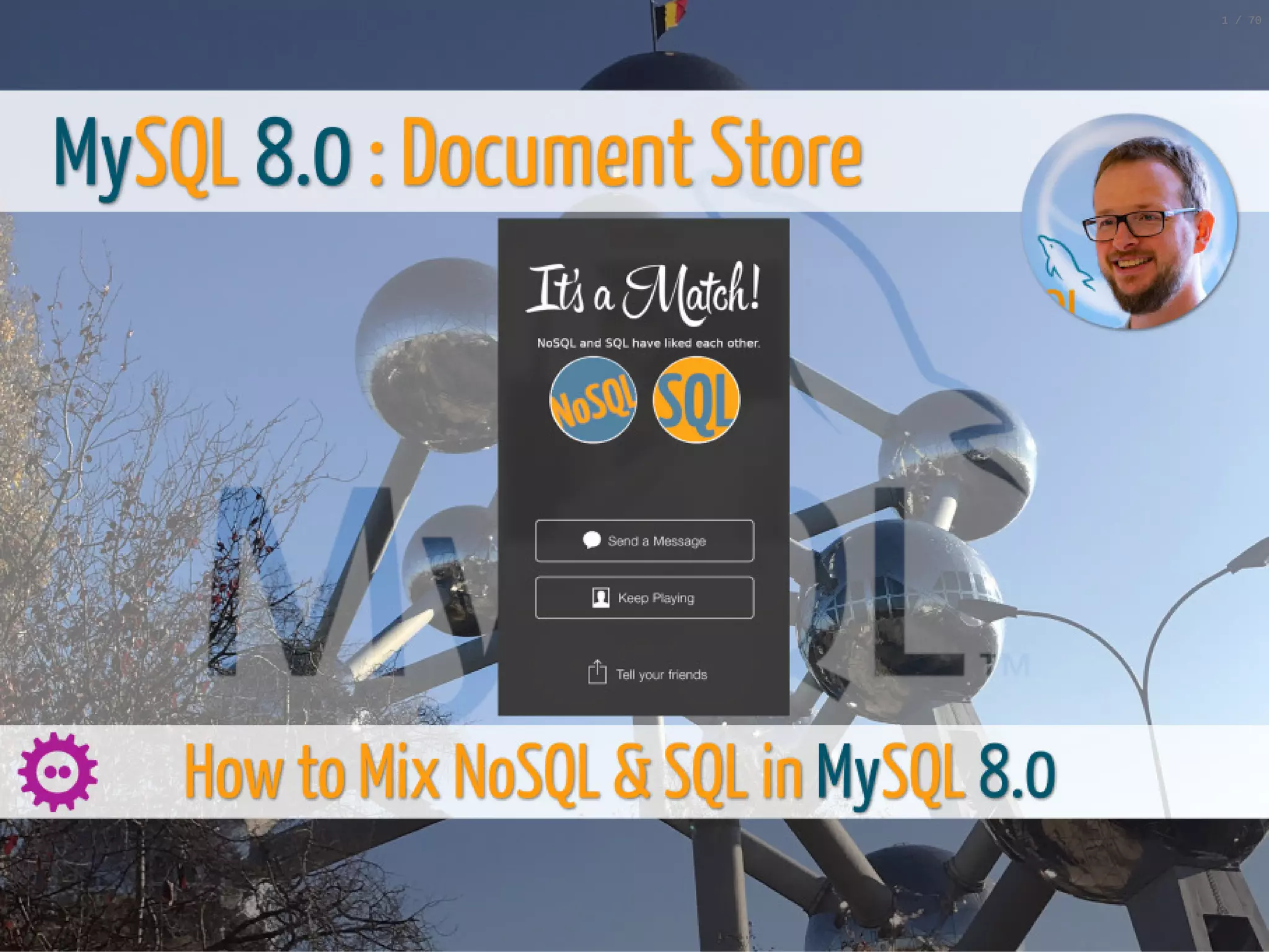 2/6/2019 FOSDEM MySQL, MariaDB & Friends Devroom: MySQL 8.0 Document Store - How to Mix NoSQL & SQL in MySQL 8.0 ﬁle:///home/fred/ownCloud/Presentations/ORACLE/FOSDEM2019/MySQL%208.0%20Document%20Store/pres.html#1 1/70 1 / 70 