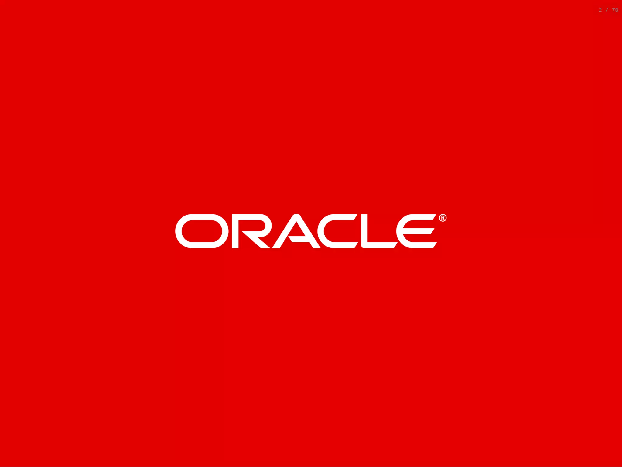 2/6/2019 FOSDEM MySQL, MariaDB & Friends Devroom: MySQL 8.0 Document Store - How to Mix NoSQL & SQL in MySQL 8.0 ﬁle:///home/fred/ownCloud/Presentations/ORACLE/FOSDEM2019/MySQL%208.0%20Document%20Store/pres.html#1 2/70 2 / 702 / 702 / 70 