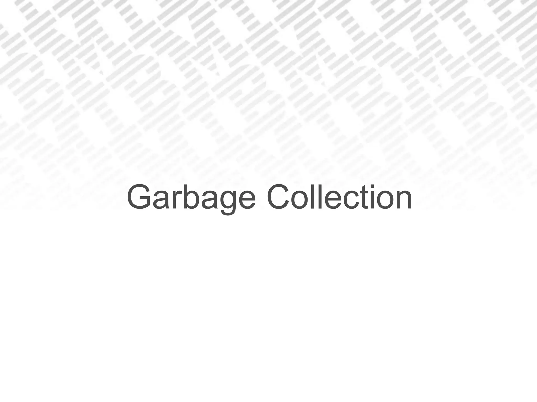 Garbage Collection
 