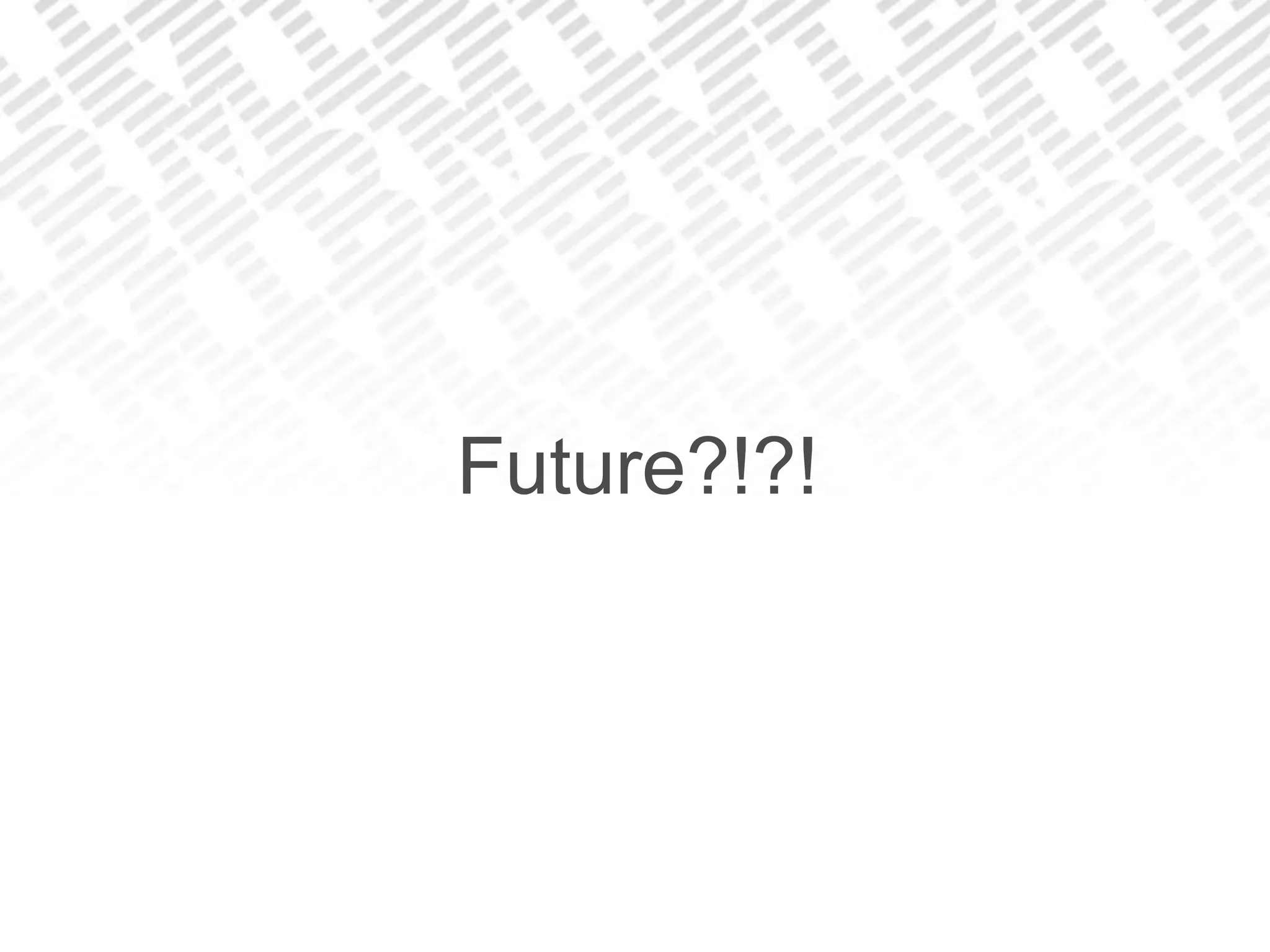 Future?!?!
 